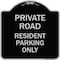 Signmission Reserved Parking Private Road Resident Parking Heavy-Gauge Aluminum Sign, 18" x 18", BS-1818-23043 A-DES-BS-1818-23043 - alternate 1